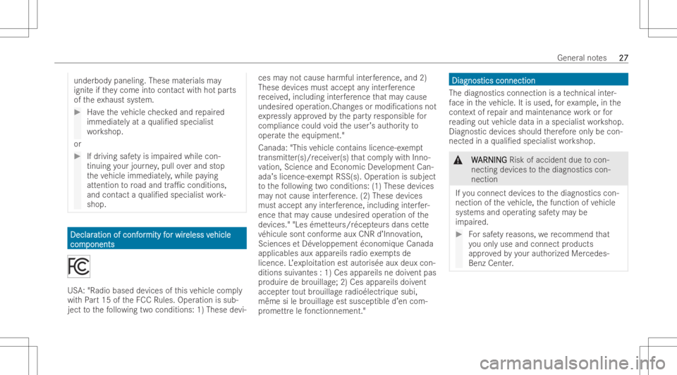 MERCEDES-BENZ CLA 2022  Owners Manual underbody
paneling.Thesematerials may
ignit eif th ey come intocont actwithho tpar ts
of theex haus tsy stem. #
Have theve hicle checkedand repair ed
immediat elyat aqu ali/ed special ist
wo rkshop.
