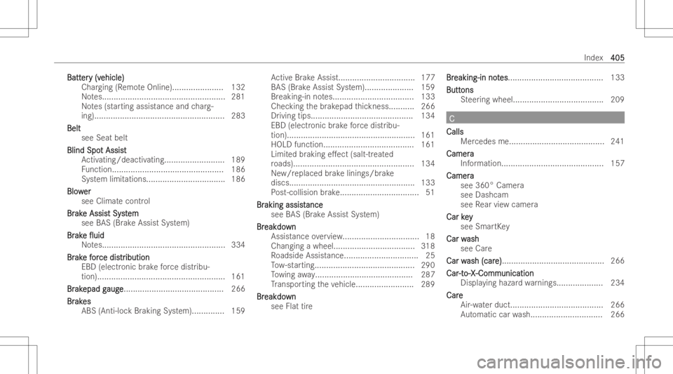 MERCEDES-BENZ CLA 2022  Owners Manual BattBatt
er er
y(v y
(v eh icle) eh
icle)
Ch arging (Remo teOnlin e)...................... 132
No tes... .................................................. 281
No tes(st artin gassis tance and charg-
