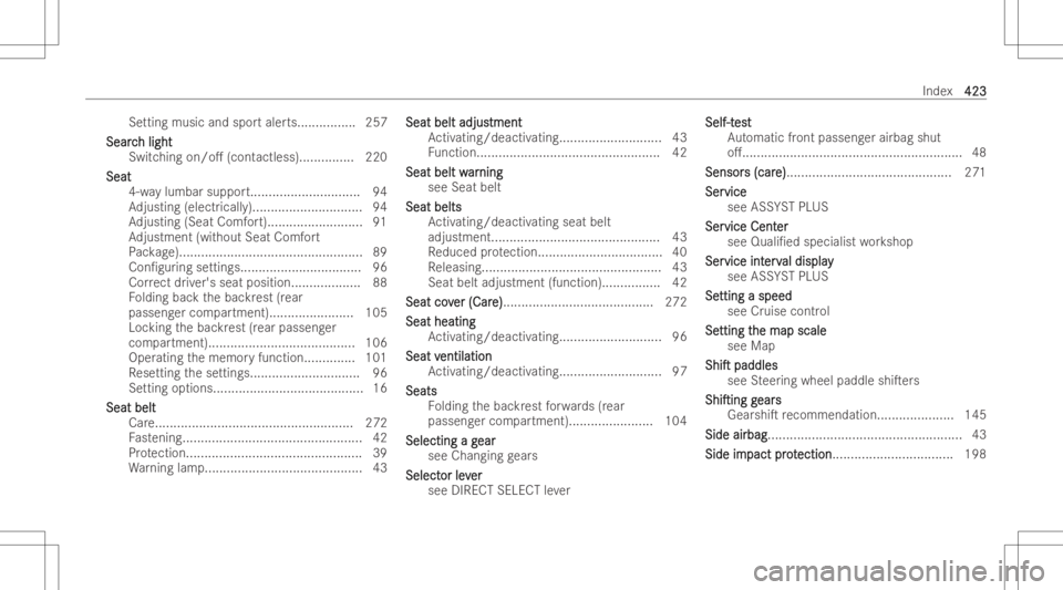 MERCEDES-BENZ CLA 2022  Owners Manual Se
tting mu sic and sportal er ts... .............2 57
Sear c Sear
ch light h
light
Switc hingon/o.(cont actless )............... 220
Seat Seat
4-waylumbar support.<000F000F000F000F000F000F000F000F00