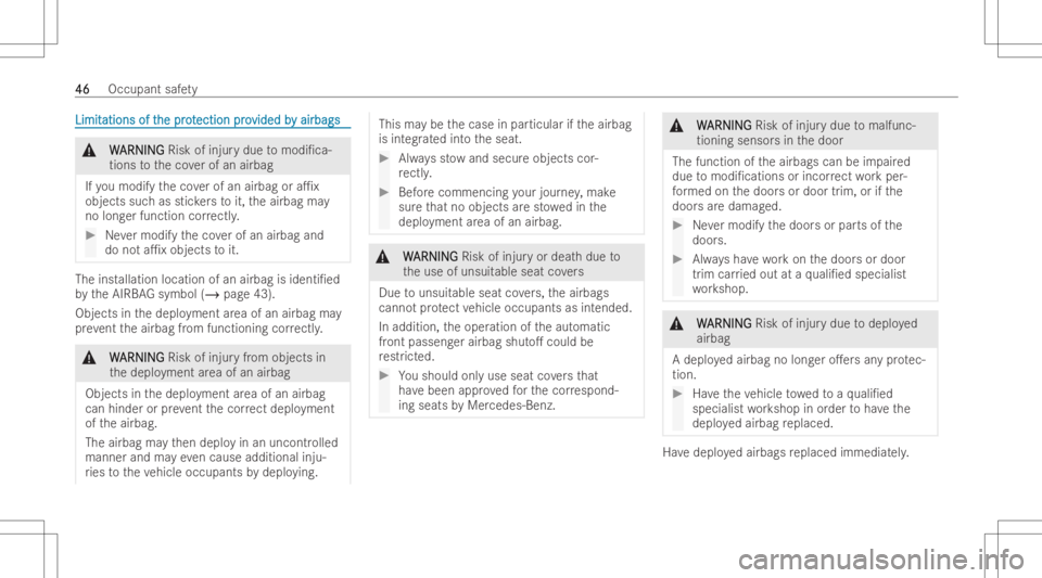 MERCEDES-BENZ CLA 2022  Owners Manual LimitLimit
ations oft ations
ofthe prot he
protection pro ection
provided b vided
by airbags y
airbags &
W W
ARNIN G ARNIN
GRisk ofinjur ydue tomodi/ca-
tions totheco verof an airbag
If yo umodify th