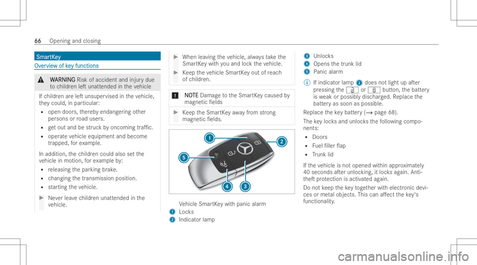 MERCEDES-BENZ CLA 2022  Owners Manual Sma
r Sma
rtK ey tK
ey OvOv
er er
vie vie
wof ke w
of keyfu nct ions y
fu nct ions &
W W
AR NIN G AR
NIN GRisk ofaccid entand inju ry due
to childr enleT unatt ended intheve hicle
If ch ildr enarele