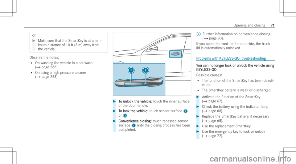 MERCEDES-BENZ CLA 2022  Owners Manual or
#
Mak esur eth at theSmar tKey isat amin-
imum distance of10 T(3 m) away from
th eve hicle. Obser
vetheno tes:
R Onwashing theve hicle inacar wash
(/ page266)
R Onusin gahigh pressur eclean er
(/ 