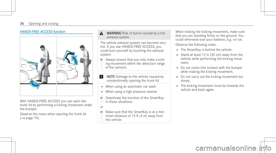 MERCEDES-BENZ CLA 2022  Owners Manual HAND
S-FREE A HAND
S-FREE ACCE SSfunct ion CCE
SSfunct ion Wi
th HAND S-FREE ACCESS youcan open the
tr unk lidbyper form ing akic king movement under
th ebum per.
Obser vetheno teswhen openingthetrunk