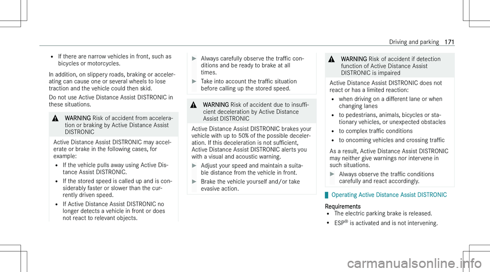 MERCEDES-BENZ CLA 2023  Owners Manual �=�I�f� �t�h�e�r�e� �a�r�e� �n�a�r�r�o�w� �v�e�h�i�c�l�e�s� �i�n� �f�r�o�n�t�,� �s�u�c�h� �a�s
�b�i�c�y�c�l�e�s� �o�r� �m�o�t�o�r�c�y�c�l�e�s�.
�I�n� �a�d�d�i�t�i�o�n�,� �o�n� �s�l�i�p�p�e�r�y� �r�o�a