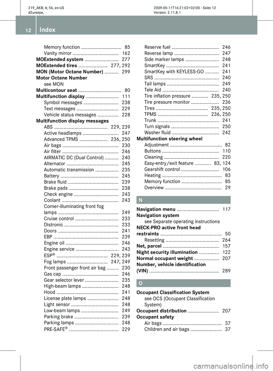 MERCEDES-BENZ CLS 2010  Owners Manual Memory function .............................. 85
Vanity mirror ..................................
162
MOExtended system ......................... 277
MOExtended tires ..................... 277, 292
M