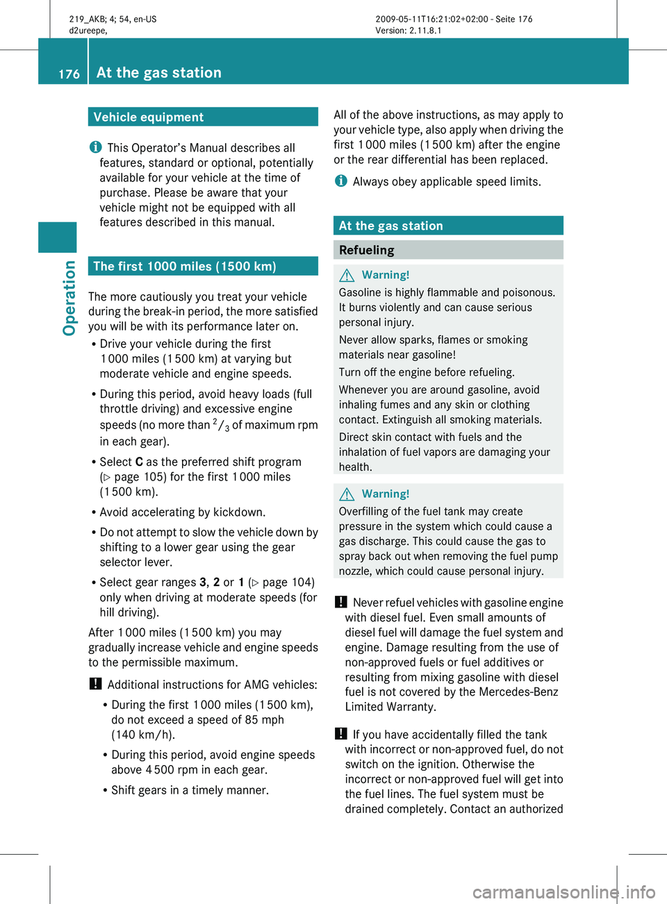 MERCEDES-BENZ CLS 2010 Owners Manual Vehicle equipment
i This Operator’s Manual describes all
features, standard or optional, potentially
available for your vehicle at the time of
purchase. Please be aware that your
vehicle might not b MERCEDES-BENZ CLS 2010 Owners Manual Vehicle equipment
i This Operator’s Manual describes all
features, standard or optional, potentially
available for your vehicle at the time of
purchase. Please be aware that your
vehicle might not b