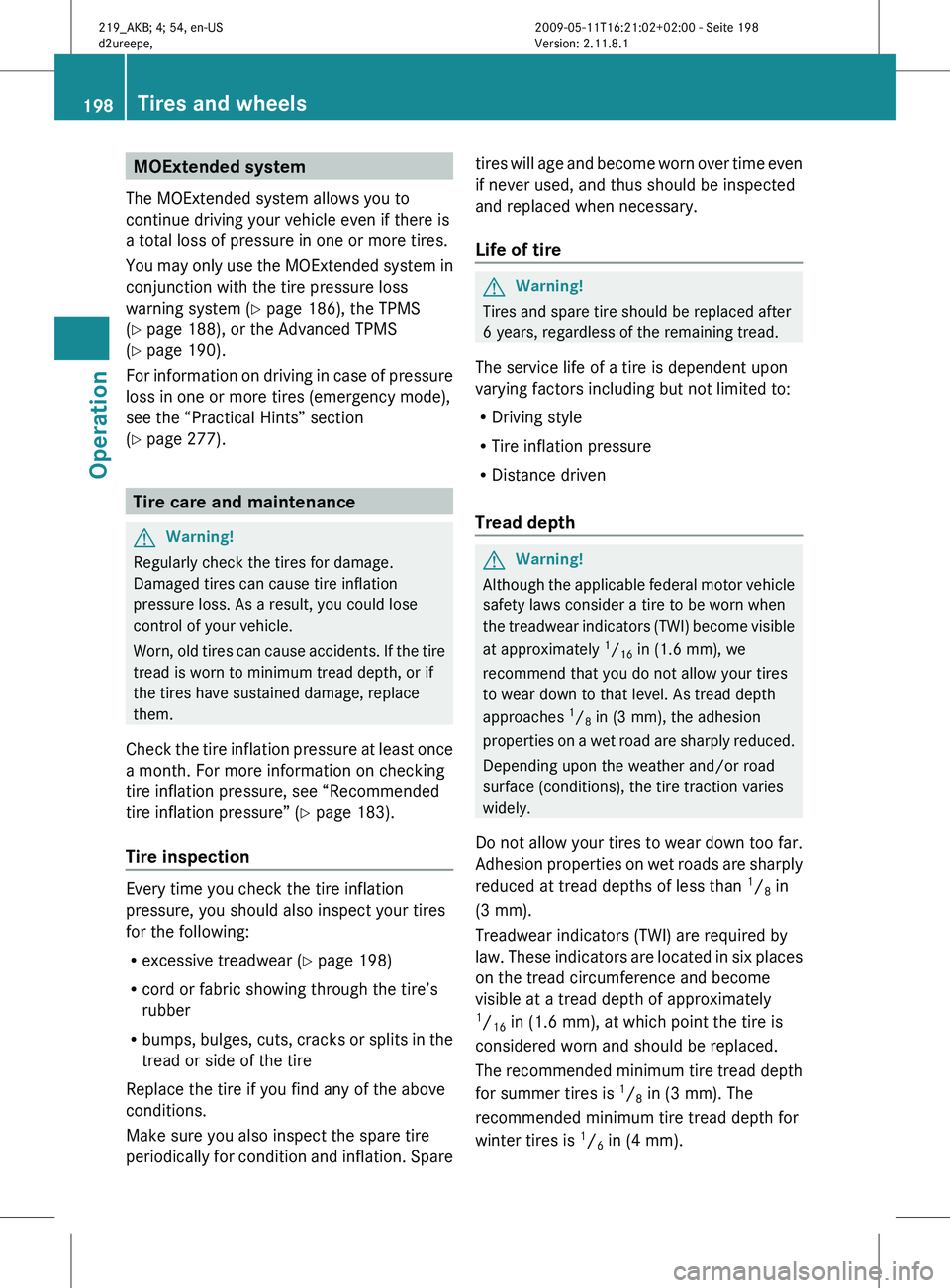 MERCEDES-BENZ CLS 2010 Owners Manual MOExtended system
The MOExtended system allows you to
continue driving your vehicle even if there is
a total loss of pressure in one or more tires.
You
may only use the MOExtended system in
conjuncti MERCEDES-BENZ CLS 2010 Owners Manual MOExtended system
The MOExtended system allows you to
continue driving your vehicle even if there is
a total loss of pressure in one or more tires.
You
may only use the MOExtended system in
conjuncti