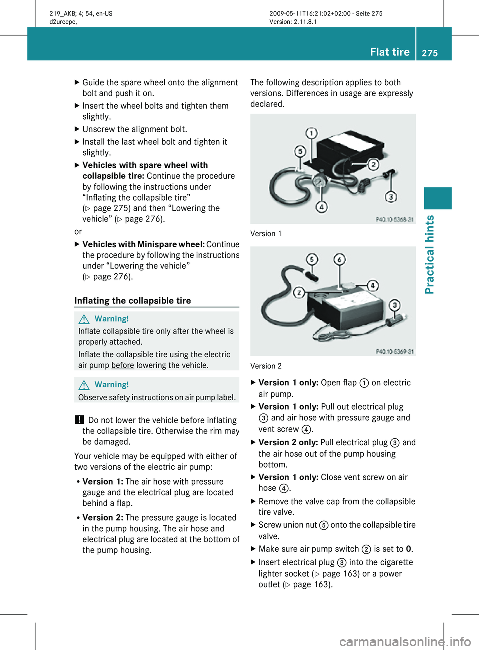 MERCEDES-BENZ CLS 2010 Owners Manual X
Guide the spare wheel onto the alignment
bolt and push it on.
X Insert the wheel bolts and tighten them
slightly.
X Unscrew the alignment bolt.
X Install the last wheel bolt and tighten it
slightly. MERCEDES-BENZ CLS 2010 Owners Manual X
Guide the spare wheel onto the alignment
bolt and push it on.
X Insert the wheel bolts and tighten them
slightly.
X Unscrew the alignment bolt.
X Install the last wheel bolt and tighten it
slightly.