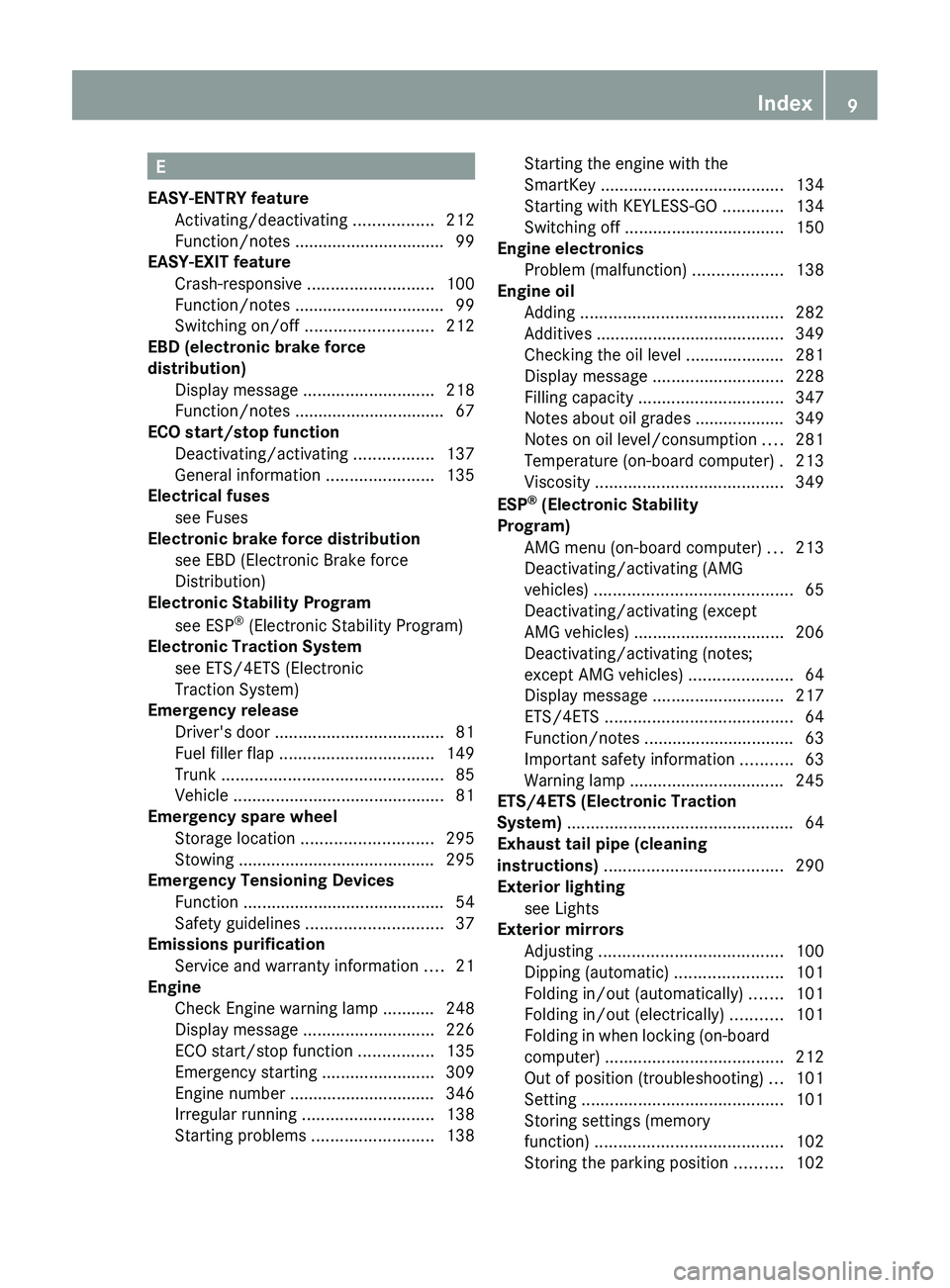 MERCEDES-BENZ CLS 2012 Owners Manual E
EASY-ENTRY feature Activating/deactivating .................212
Function/notes ................................ 99
EASY-EXIT feature
Crash-responsive ........................... 100
Function/notes MERCEDES-BENZ CLS 2012 Owners Manual E
EASY-ENTRY feature Activating/deactivating .................212
Function/notes ................................ 99
EASY-EXIT feature
Crash-responsive ........................... 100
Function/notes