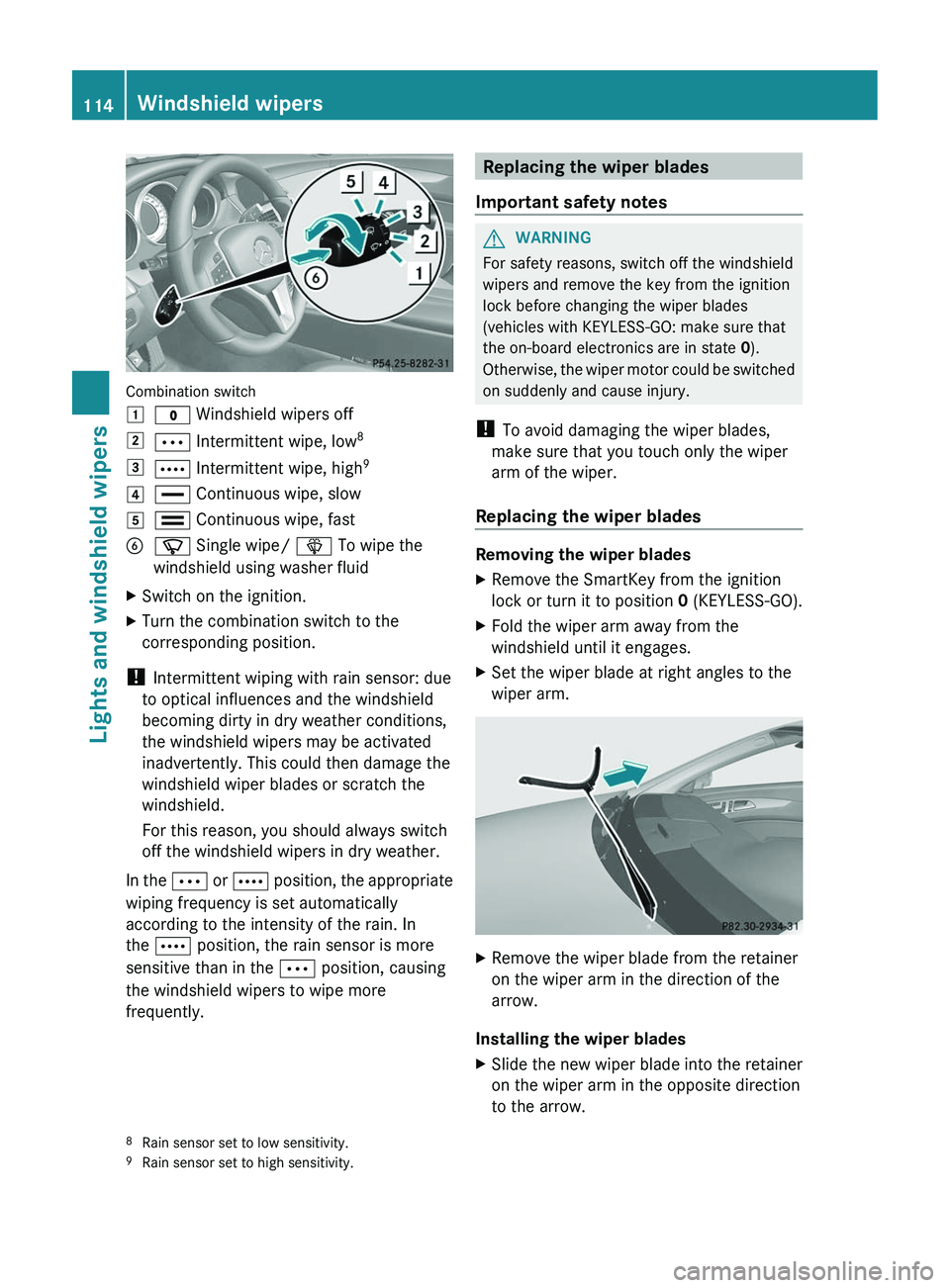 MERCEDES-BENZ CLS 2012  Owners Manual Combination switch
1$ Windshield wipers off2Ä Intermittent wipe, low 83Å
 Intermittent wipe, high 94°
 Continuous wipe, slow5¯ Continuous wipe, fastBí Single wipe/  î To wipe the
windshield usin