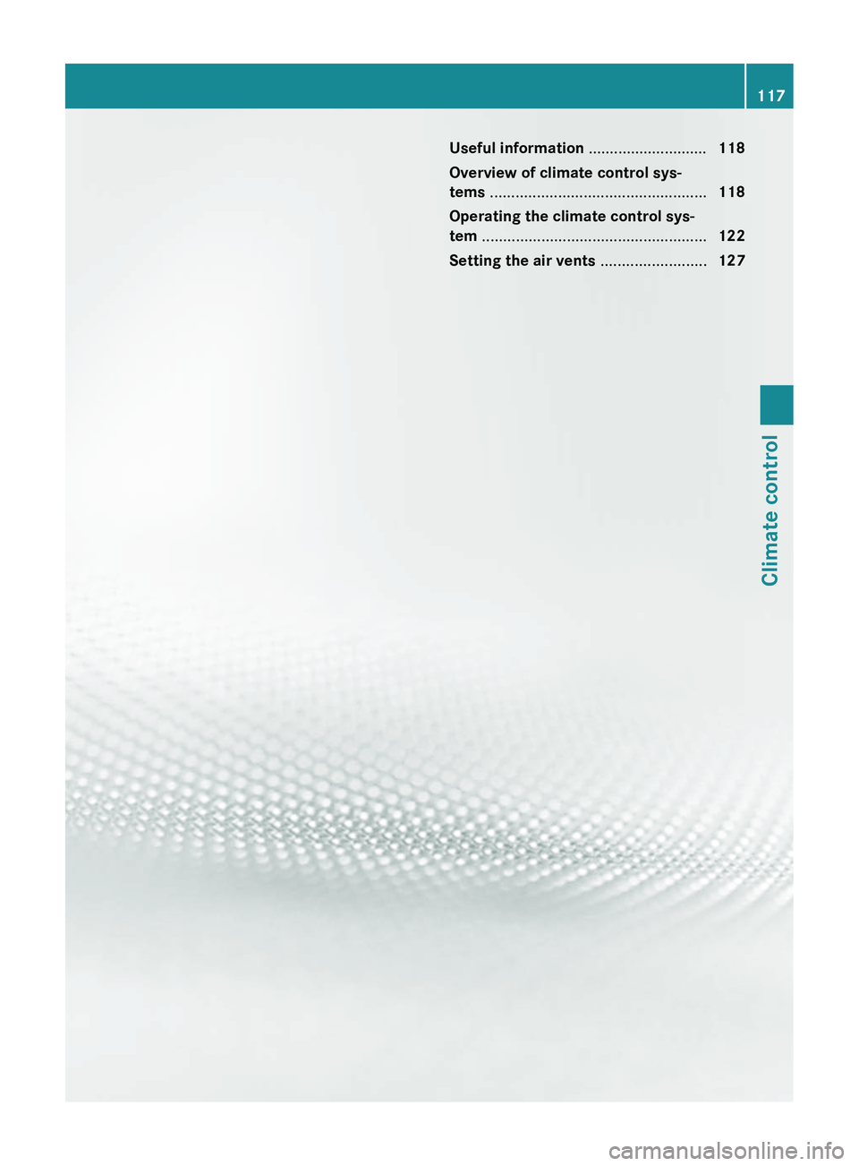 MERCEDES-BENZ CLS 2012  Owners Manual Useful information ............................118
Overview of climate control sys-
tems  ................................................... 118
Operating the climate control sys-
tem  ..............