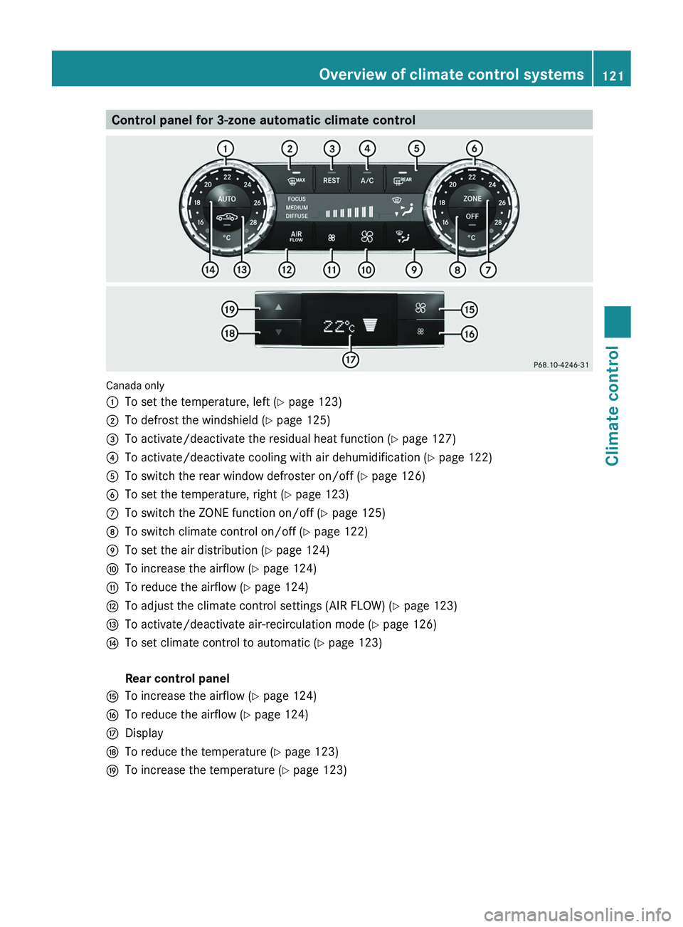 MERCEDES-BENZ CLS 2012  Owners Manual Control panel for 3-zone automatic climate control
Canada only
:To set the temperature, left (Y page 123);To defrost the windshield ( Y page 125)=To activate/deactivate the residual heat function ( Y 