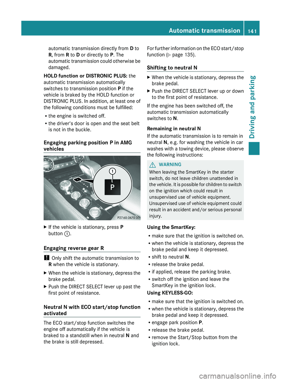 MERCEDES-BENZ CLS 2012 Owners Manual automatic transmission directly from D to
R , from R to D or directly to P. The
automatic transmission could otherwise be
damaged.
HOLD function or DISTRONIC PLUS: the
automatic transmission autom MERCEDES-BENZ CLS 2012 Owners Manual automatic transmission directly from D to
R , from R to D or directly to P. The
automatic transmission could otherwise be
damaged.
HOLD function or DISTRONIC PLUS: the
automatic transmission autom
