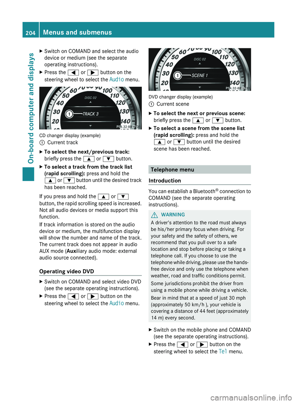 MERCEDES-BENZ CLS 2012  Owners Manual XSwitch on COMAND and select the audio
device or medium (see the separate
operating instructions).XPress the  = or ;  button on the
steering wheel to select the  Audio menu.
CD changer display (exampl