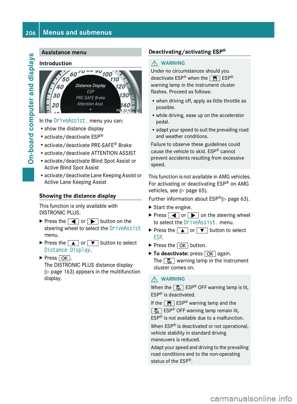MERCEDES-BENZ CLS 2012  Owners Manual Assistance menu
Introduction
In the  DriveAssist.  menu you can:
R show the distance display
R activate/deactivate ESP ®
R activate/deactivate PRE-SAFE ®
 Brake
R activate/deactivate ATTENTION ASSIS