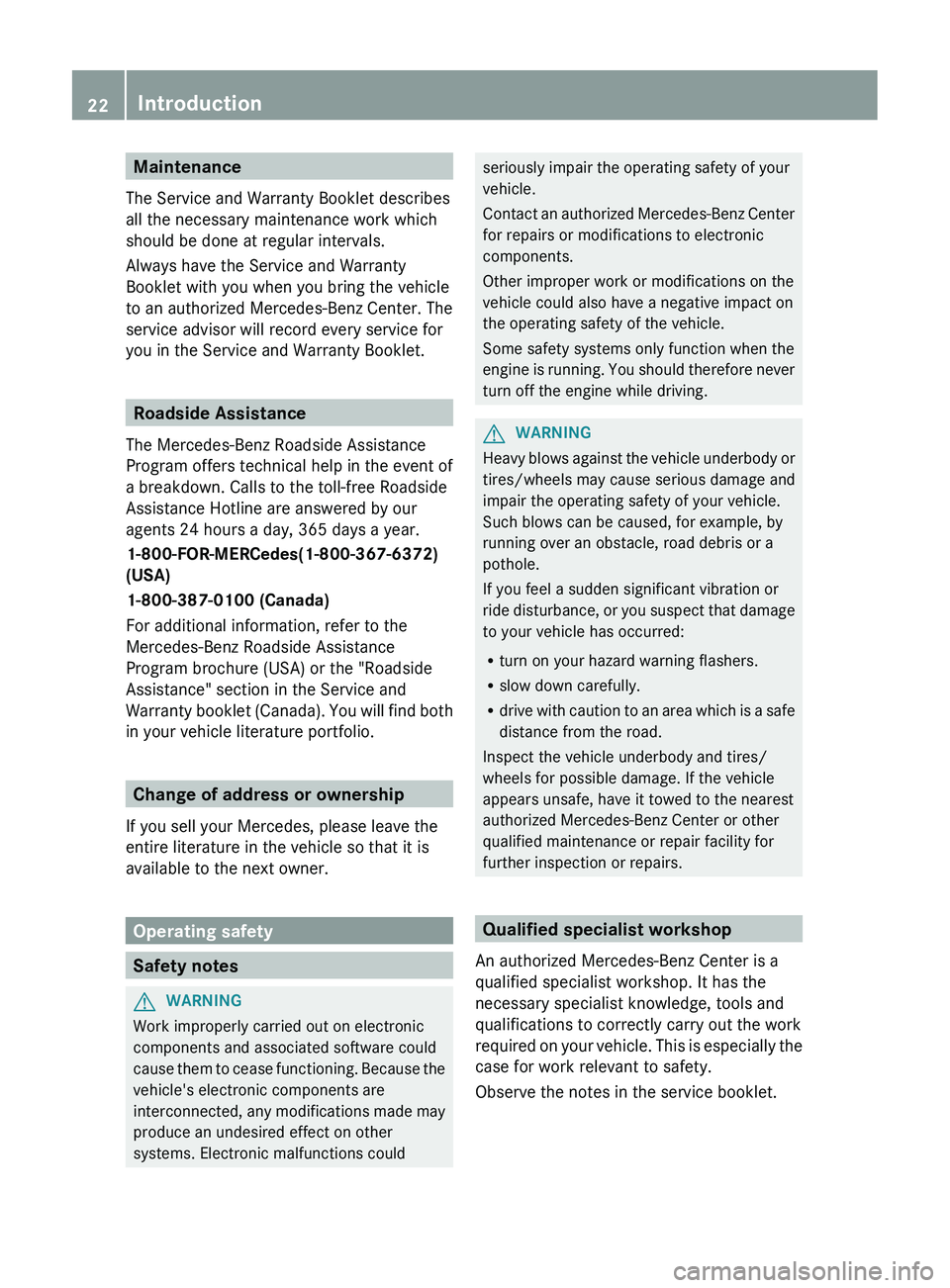 MERCEDES-BENZ CLS 2012 Owners Manual Maintenance
The Service and Warranty Booklet describes
all the necessary maintenance work which
should be done at regular intervals.
Always have the Service and Warranty
Booklet with you when you brin MERCEDES-BENZ CLS 2012 Owners Manual Maintenance
The Service and Warranty Booklet describes
all the necessary maintenance work which
should be done at regular intervals.
Always have the Service and Warranty
Booklet with you when you brin