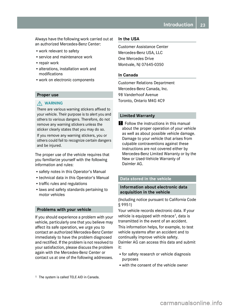 MERCEDES-BENZ CLS 2012 Owners Manual Always have the following work carried out at
an authorized Mercedes-Benz Center:
R work relevant to safety
R service and maintenance work
R repair work
R alterations, installation work and
modificati MERCEDES-BENZ CLS 2012 Owners Manual Always have the following work carried out at
an authorized Mercedes-Benz Center:
R work relevant to safety
R service and maintenance work
R repair work
R alterations, installation work and
modificati