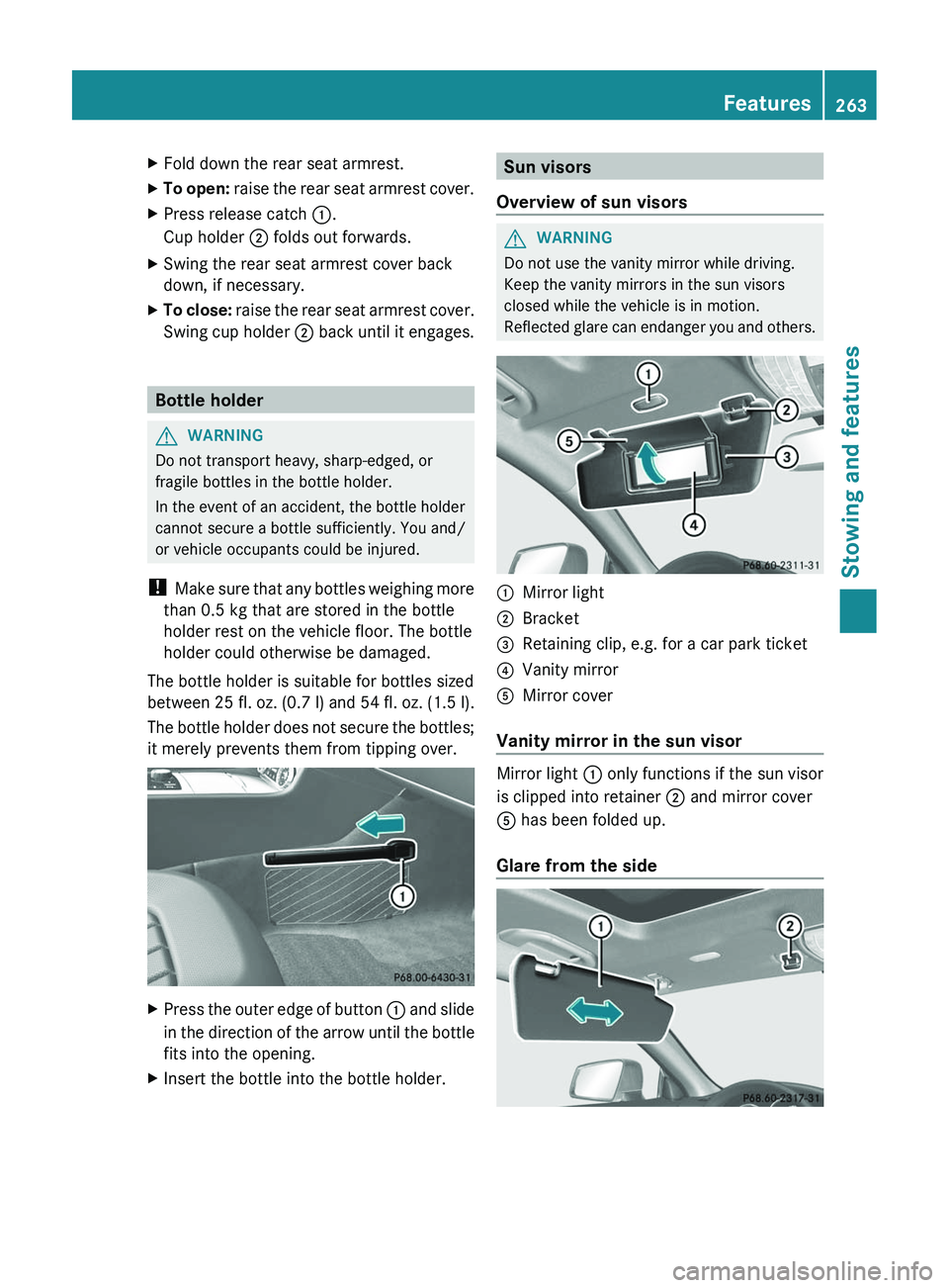 MERCEDES-BENZ CLS 2012 Owners Manual XFold down the rear seat armrest.XTo open: raise the rear seat armrest cover.XPress release catch :.
Cup holder ; folds out forwards.XSwing the rear seat armrest cover back
down, if necessary.XTo cl MERCEDES-BENZ CLS 2012 Owners Manual XFold down the rear seat armrest.XTo open: raise the rear seat armrest cover.XPress release catch :.
Cup holder ; folds out forwards.XSwing the rear seat armrest cover back
down, if necessary.XTo cl