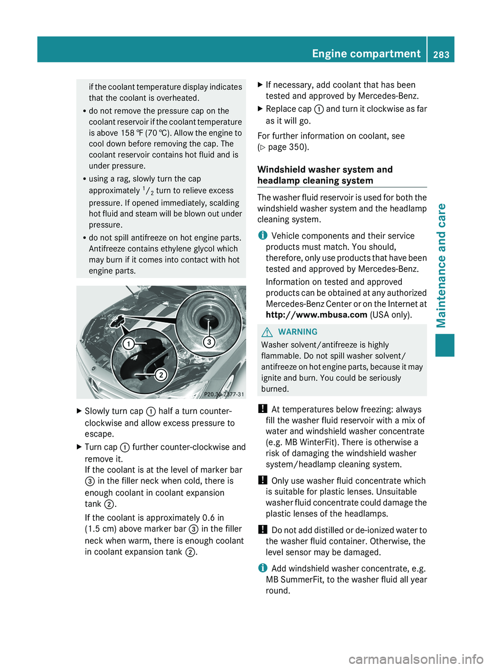 MERCEDES-BENZ CLS 2012  Owners Manual if the coolant temperature display indicates
that the coolant is overheated.
R do not remove the pressure cap on the
coolant reservoir if the coolant temperature
is above 158  ‡ (70  †). Allow the
