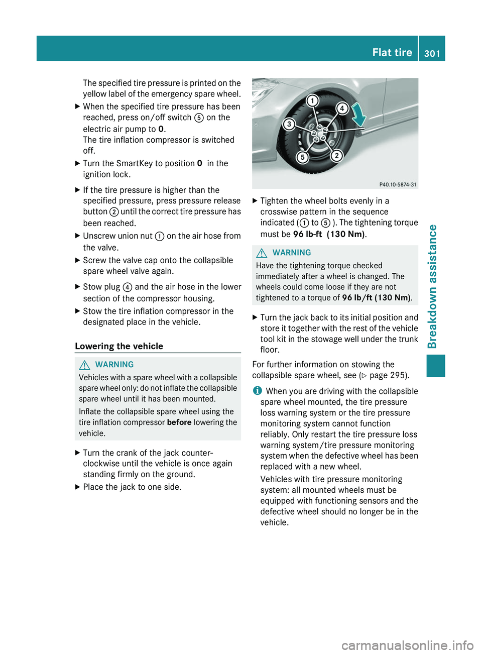 MERCEDES-BENZ CLS 2012  Owners Manual The specified tire pressure is printed on the
yellow label of the emergency spare wheel.XWhen the specified tire pressure has been
reached, press on/off switch  A on the
electric air pump to  0.
The t
