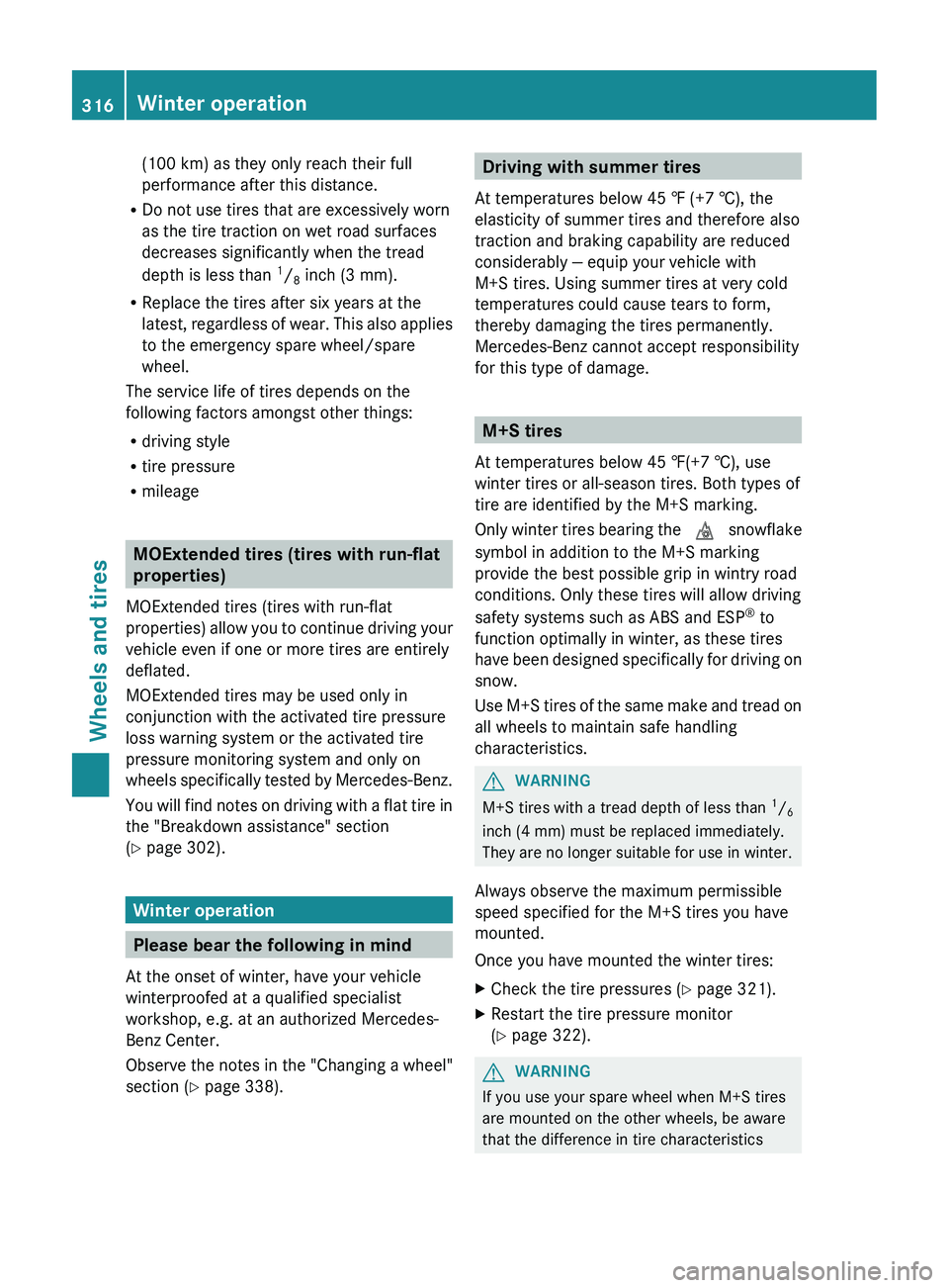 MERCEDES-BENZ CLS 2012  Owners Manual (100 km) as they only reach their full
performance after this distance.
R Do not use tires that are excessively worn
as the tire traction on wet road surfaces
decreases significantly when the tread
de
