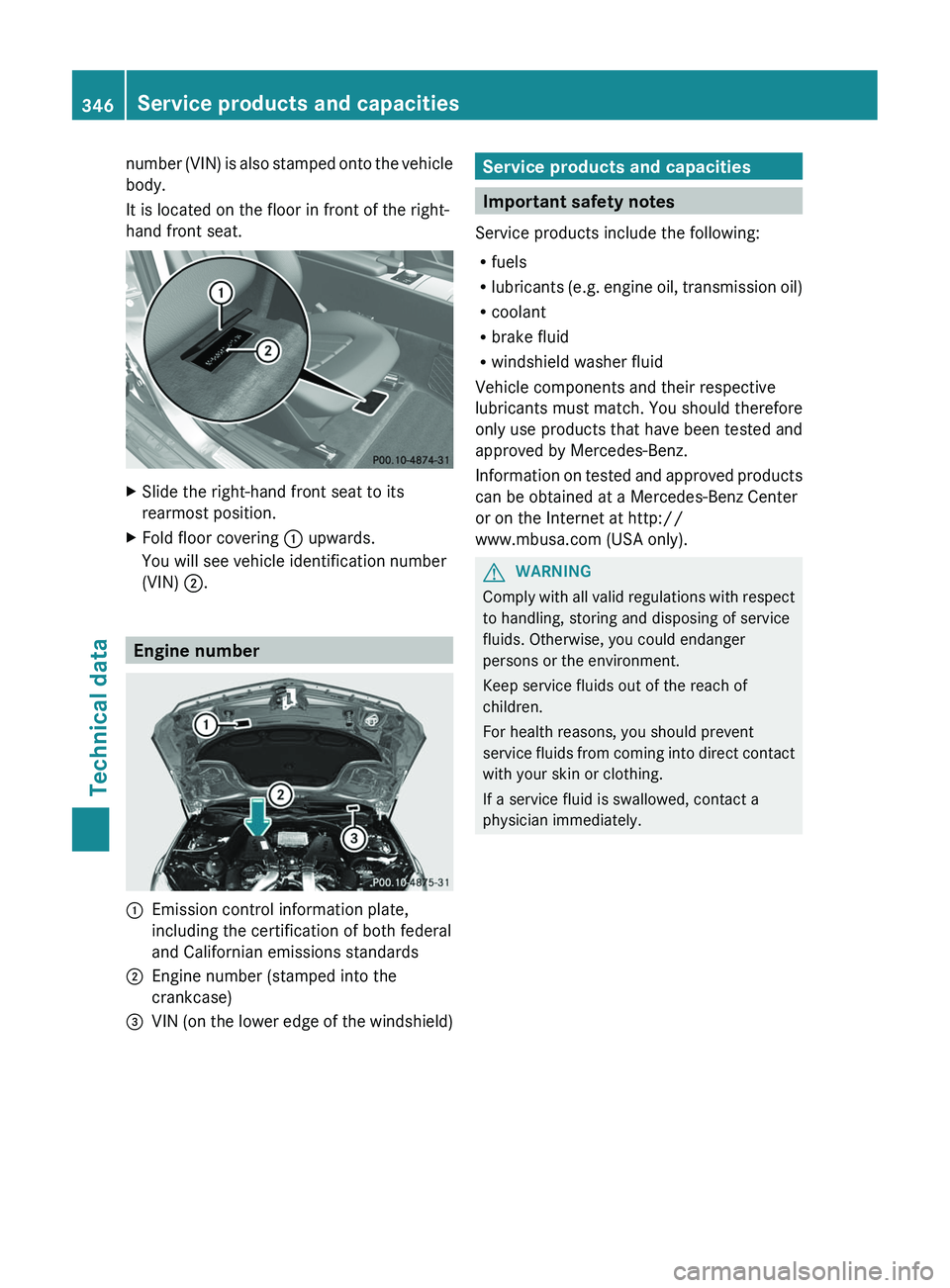 MERCEDES-BENZ CLS 2012  Owners Manual number (VIN) is also stamped onto the vehicle
body.
It is located on the floor in front of the right-
hand front seat.XSlide the right-hand front seat to its
rearmost position.XFold floor covering  : 