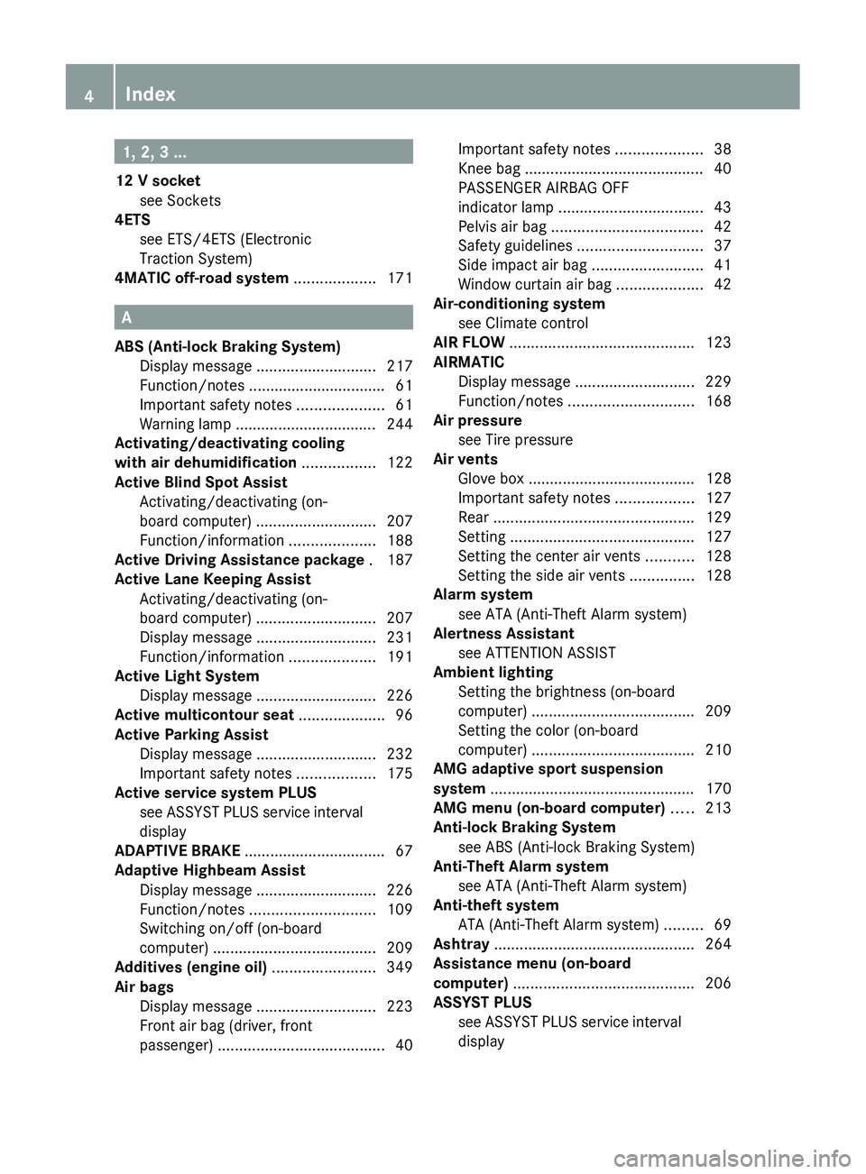 MERCEDES-BENZ CLS 2012  Owners Manual 1, 2, 3 ...
12 V socket see Sockets                                              
4ETS
see ETS/4ETS (Electronic
Traction System)                                       
4MATIC off-road system  ........