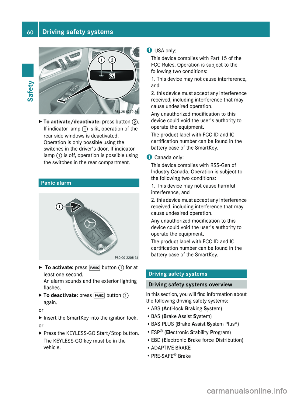 MERCEDES-BENZ CLS 2012 Repair Manual XTo activate/deactivate: press button ;.
If indicator lamp : is lit, operation of the
rear side windows is deactivated.
Operation is only possible using the
switches in the driver's door. If indi MERCEDES-BENZ CLS 2012 Repair Manual XTo activate/deactivate: press button ;.
If indicator lamp : is lit, operation of the
rear side windows is deactivated.
Operation is only possible using the
switches in the driver's door. If indi