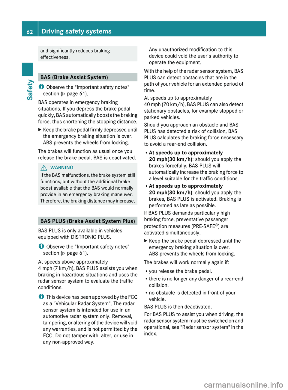 MERCEDES-BENZ CLS 2012 Repair Manual and significantly reduces braking
effectiveness.
BAS (Brake Assist System)
i Observe the "Important safety notes"
section ( Y page 61).
BAS operates in emergency braking
situations. If you dep MERCEDES-BENZ CLS 2012 Repair Manual and significantly reduces braking
effectiveness.
BAS (Brake Assist System)
i Observe the "Important safety notes"
section ( Y page 61).
BAS operates in emergency braking
situations. If you dep