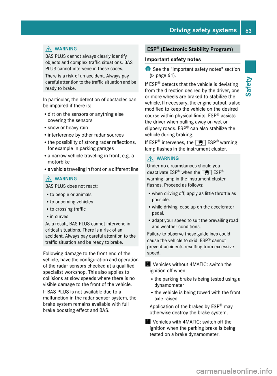 MERCEDES-BENZ CLS 2012 Repair Manual GWARNING
BAS PLUS cannot always clearly identify
objects and complex traffic situations. BAS
PLUS cannot intervene in these cases.
There is a risk of an accident. Always pay
careful attention to the t MERCEDES-BENZ CLS 2012 Repair Manual GWARNING
BAS PLUS cannot always clearly identify
objects and complex traffic situations. BAS
PLUS cannot intervene in these cases.
There is a risk of an accident. Always pay
careful attention to the t