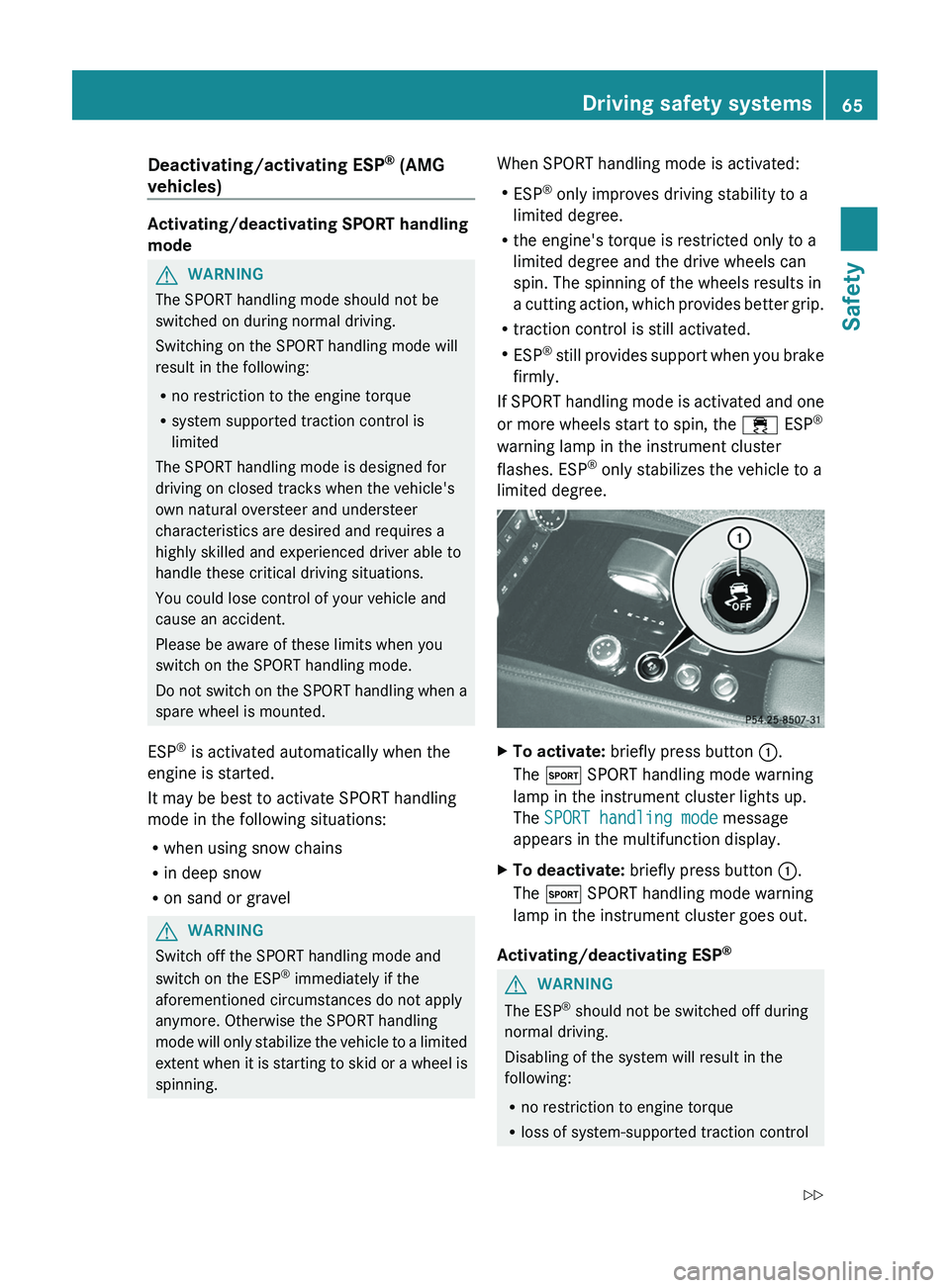 MERCEDES-BENZ CLS 2012 Repair Manual Deactivating/activating ESP®
(AMG
vehicles)
Activating/deactivating SPORT handling
mode
GWARNING
The SPORT handling mode should not be
switched on during normal driving.
Switching on the SPORT handl MERCEDES-BENZ CLS 2012 Repair Manual Deactivating/activating ESP®
(AMG
vehicles)
Activating/deactivating SPORT handling
mode
GWARNING
The SPORT handling mode should not be
switched on during normal driving.
Switching on the SPORT handl