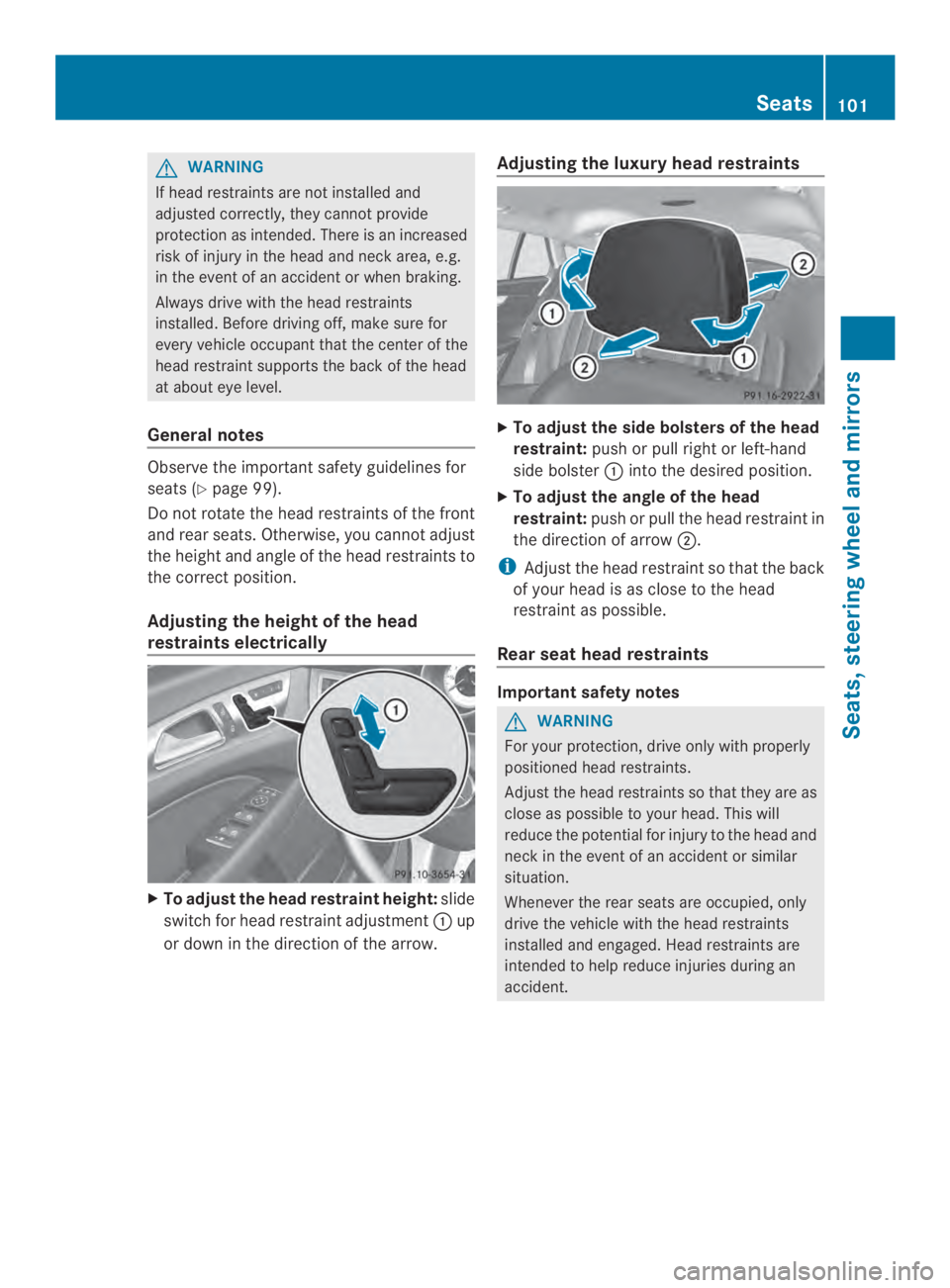 MERCEDES-BENZ CLS 2014 Owners Manual GWARNING
If headrestraints are not installed and
adjusted correctly, they cannot provide
protection as intended. There is an increased
risk of injury in the headand neck area,e.g.
in the event of an a MERCEDES-BENZ CLS 2014 Owners Manual GWARNING
If headrestraints are not installed and
adjusted correctly, they cannot provide
protection as intended. There is an increased
risk of injury in the headand neck area,e.g.
in the event of an a