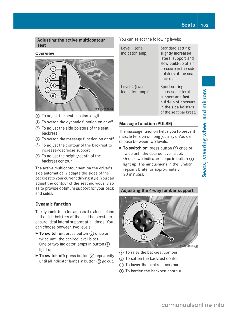 MERCEDES-BENZ CLS 2014  Owners Manual Adjusting theactive multicontour
seat
Overview
�To adjust theseat cushion length
�To switch thedynamic function on or off
�$To adjust theside bolsters of theseat
backrest
�!To switch themassage func