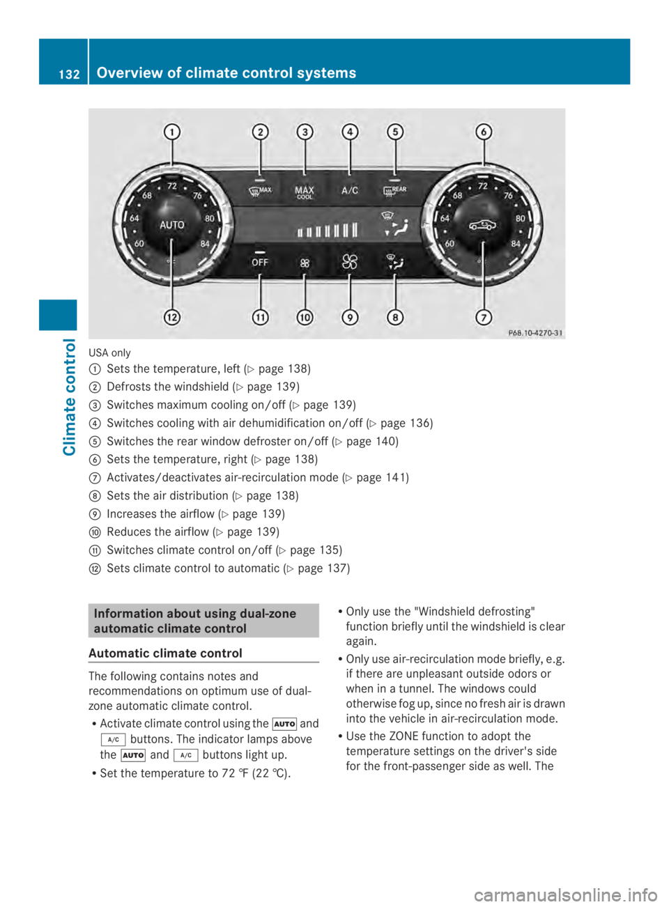 MERCEDES-BENZ CLS 2014  Owners Manual USA only
�Sets the temperature, left (Ypage 138)
�Defrosts the windshield(Ypage 139)
�$Switches maximum cooling on/off (Ypage 139)
�!Switches cooling with air dehumidification on/off (Ypage 136)
�S