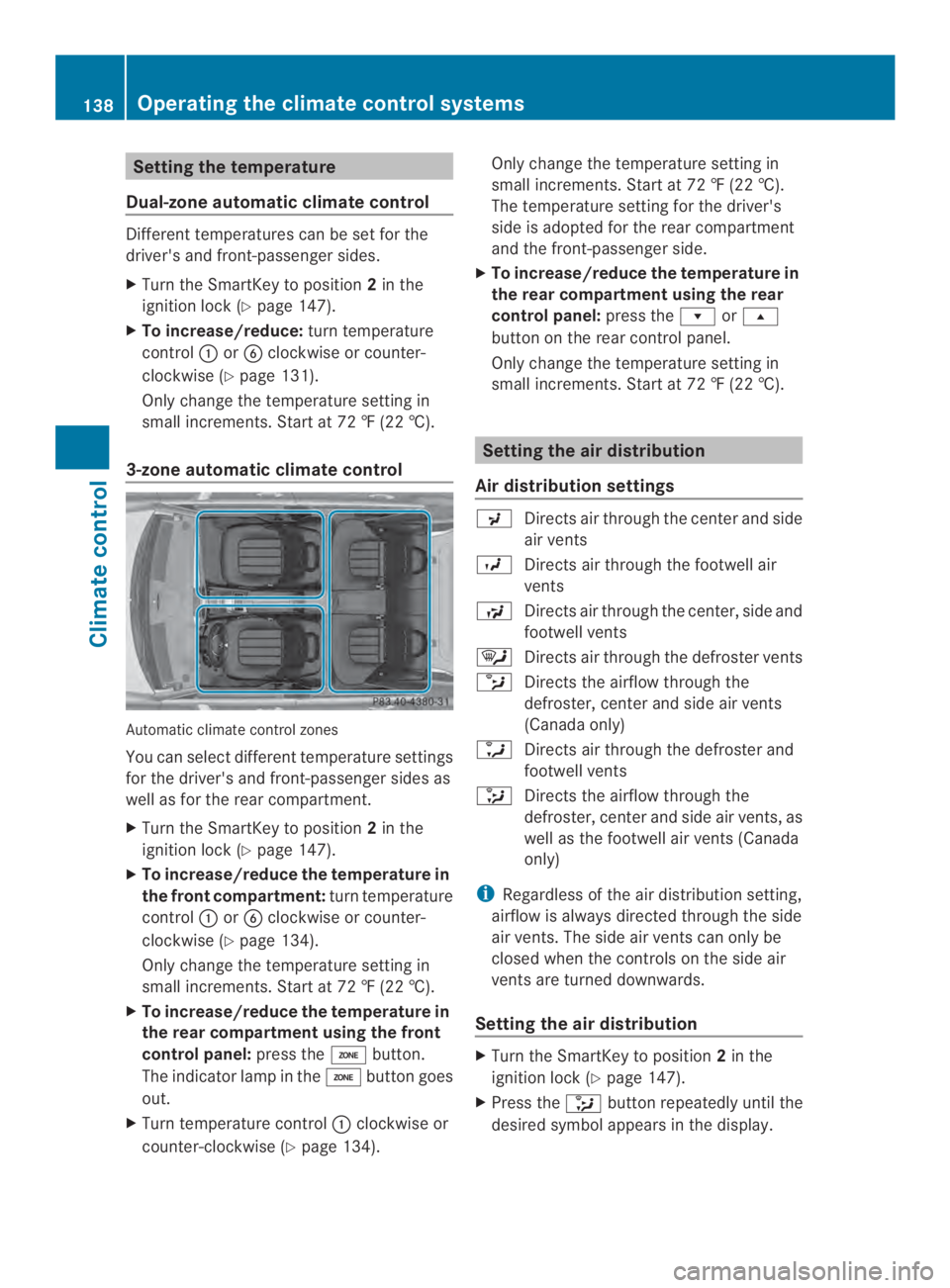MERCEDES-BENZ CLS 2014  Owners Manual Setting the temperature
Dual-zone automatic climate control
Differenttemperatures can be set for the
driver's and front-passenger sides.
XTurn the SmartKey to position2in the
ignition lock (Ypage 