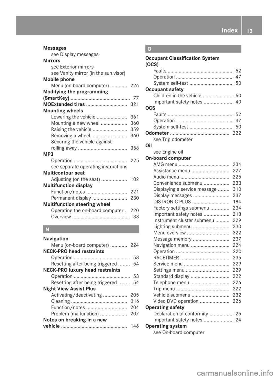 MERCEDES-BENZ CLS 2014  Owners Manual Messages
see Display messages
Mirrors
see Exterior mirrors
see Vanity mirror (in the sun visor)
Mobile phone
Menu (on-board computer)............226
Modifying the programming
(SmartKey)...............