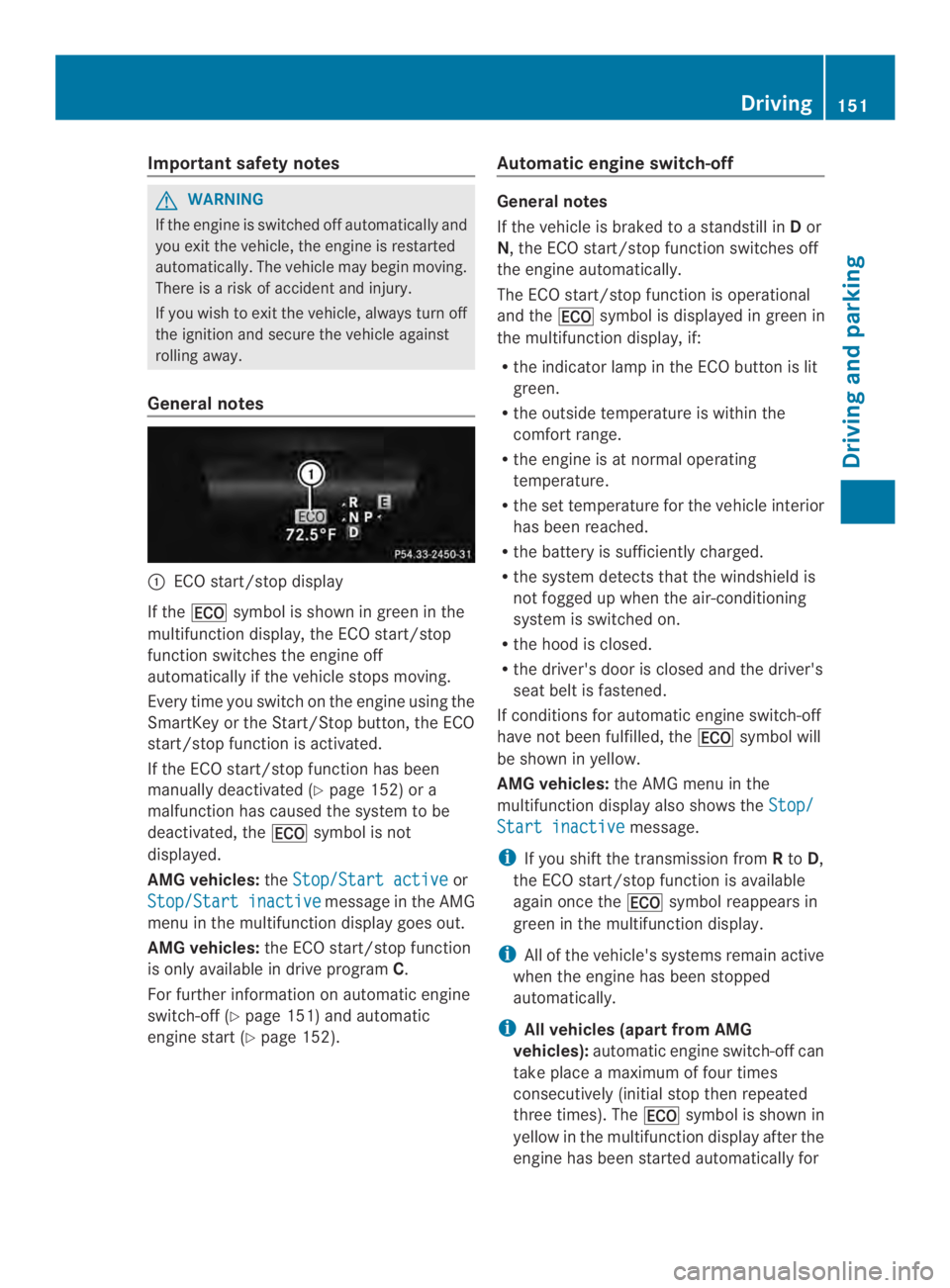 MERCEDES-BENZ CLS 2014 Owners Manual Important safety notes
GWARNING
If theengineisswitched off automatically and
you exit thevehicle, theengine is restarted
automatically. The vehiclemay beginmoving.
There isarisk of accident and injury MERCEDES-BENZ CLS 2014 Owners Manual Important safety notes
GWARNING
If theengineisswitched off automatically and
you exit thevehicle, theengine is restarted
automatically. The vehiclemay beginmoving.
There isarisk of accident and injury