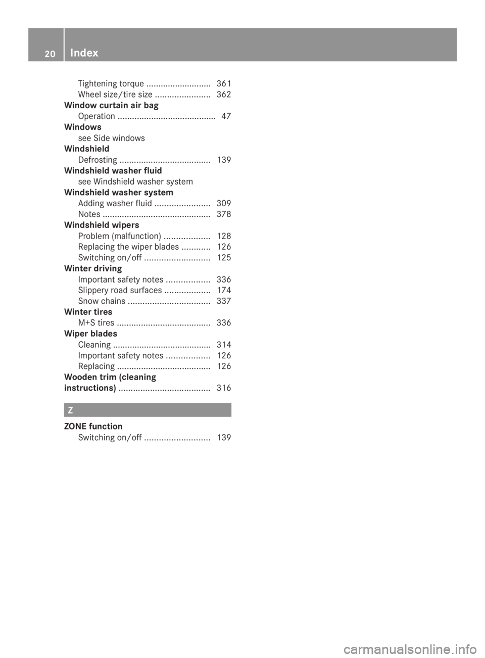 MERCEDES-BENZ CLS 2014 Owners Manual Tighteningtorque ........................... 361
Wheel size/tire size.......................362
Windowcurtain air bag
Operation .........................................47
Windows
see Side windows
Win MERCEDES-BENZ CLS 2014 Owners Manual Tighteningtorque ........................... 361
Wheel size/tire size.......................362
Windowcurtain air bag
Operation .........................................47
Windows
see Side windows
Win