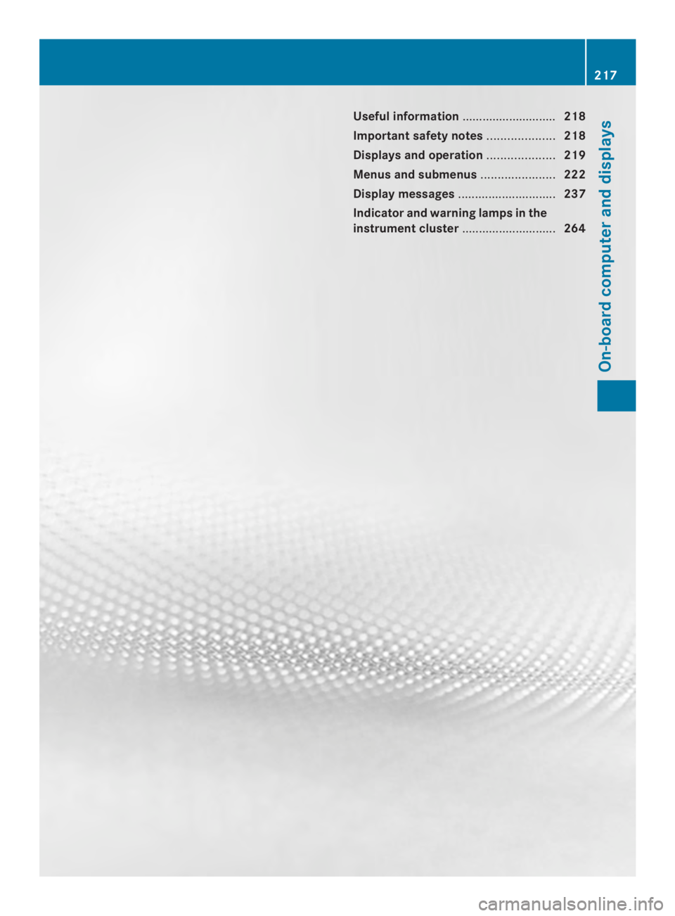 MERCEDES-BENZ CLS 2014  Owners Manual Useful information............................218
Importantsafetynotes....................218
Displays and operation....................219
Menus and submenus......................222
Display messages