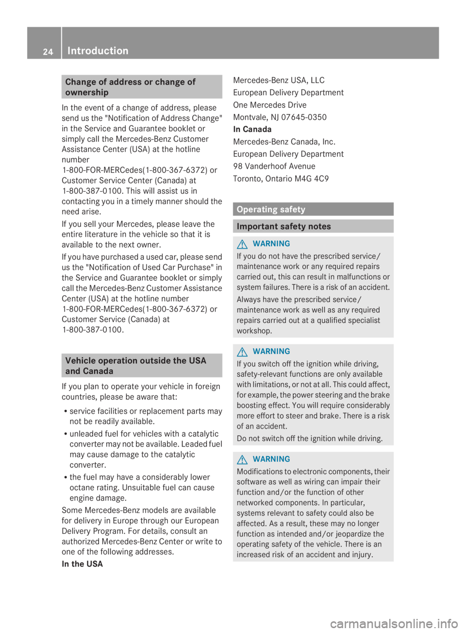 MERCEDES-BENZ CLS 2014 Owners Manual Change of address or change of
ownership
In theevent ofachangeofaddress, please
sendusthe"NotificationofAddress Change"
in the Service and Guarantee booklet or
simply call the Mercedes-Benz Cu MERCEDES-BENZ CLS 2014 Owners Manual Change of address or change of
ownership
In theevent ofachangeofaddress, please
sendusthe"NotificationofAddress Change"
in the Service and Guarantee booklet or
simply call the Mercedes-Benz Cu