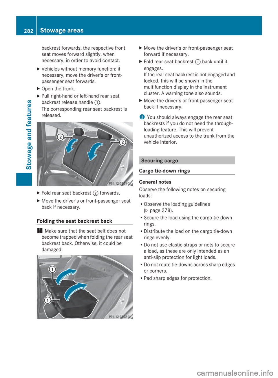 MERCEDES-BENZ CLS 2014  Owners Manual backrest forwards, the respective front
seat moves forward slightly, when
necessary, in order to avoid contact.
XVehicles without memoryfunction:if
necessary,movethe driver's or front-
passengerse