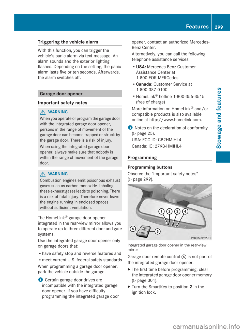 MERCEDES-BENZ CLS 2014  Owners Manual Triggeringthe vehicle alarm
With thisfunction, youcan triggerthe
vehicle's panic alarm via text message. An
alarm sounds and the exterior lighting
flashes. Depending on the setting, the panic
alar