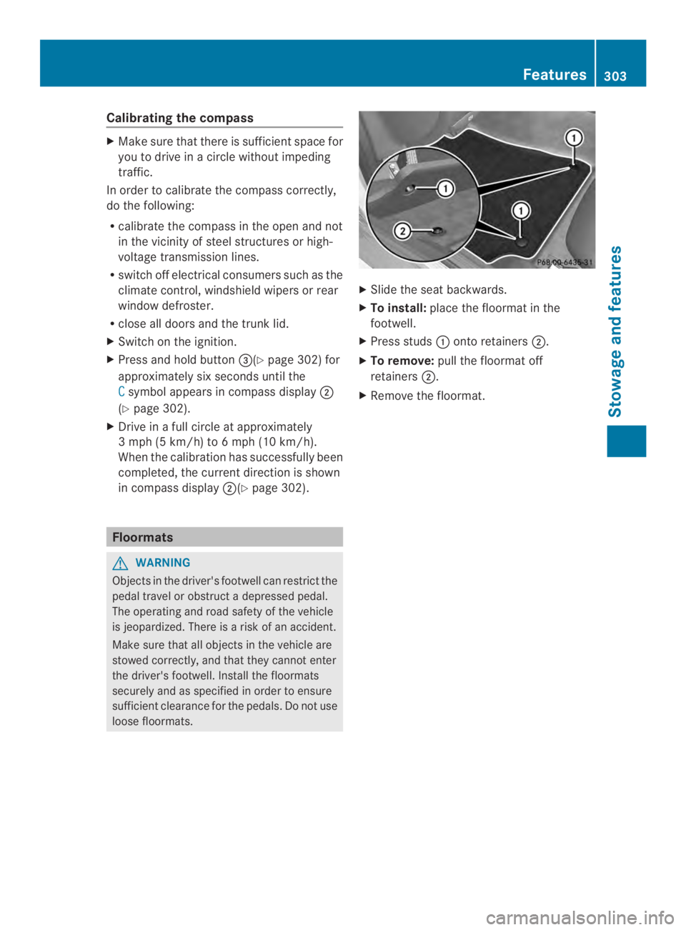 MERCEDES-BENZ CLS 2014  Owners Manual Calibratingthecompass
XMakesure that there is sufficient spacefor
you to driveinacircle without impeding
traffic.
In order to calibratethecompasscorrectly,
do thefollowing:
Rcalibratethecompassintheop