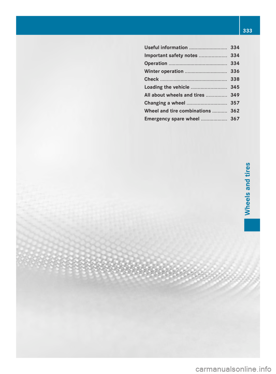 MERCEDES-BENZ CLS 2014  Owners Manual Useful information............................334
Importantsafetynotes....................334
Operation...........................................334
Winter operation...............................336