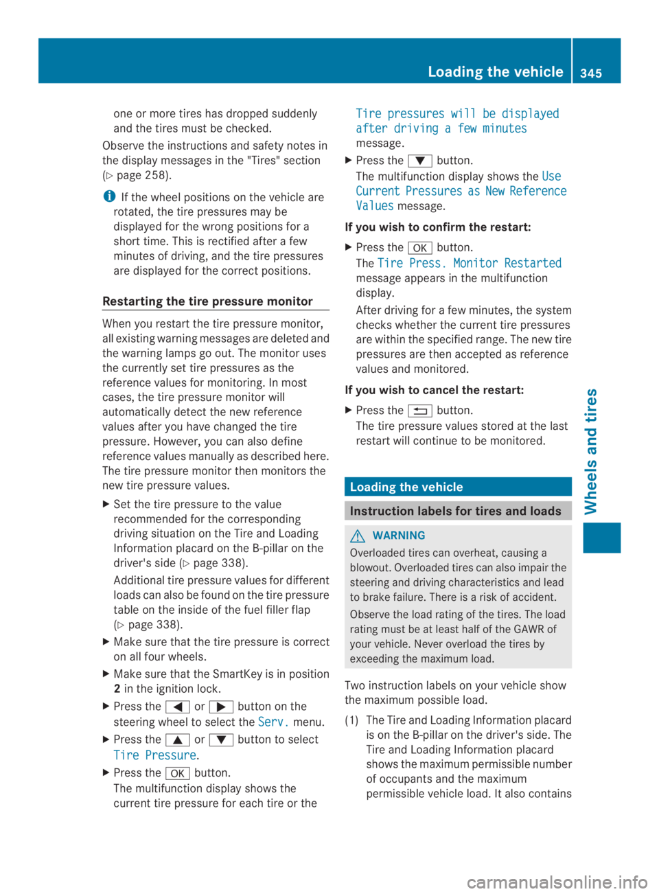 MERCEDES-BENZ CLS 2014 Owners Manual one or more tires has dropped suddenly
and the tires must be checked.
Observe the instructions and safety notes in
the display messages in the "Tires" section
(Ypage 258).
iIf the wheel positi MERCEDES-BENZ CLS 2014 Owners Manual one or more tires has dropped suddenly
and the tires must be checked.
Observe the instructions and safety notes in
the display messages in the "Tires" section
(Ypage 258).
iIf the wheel positi