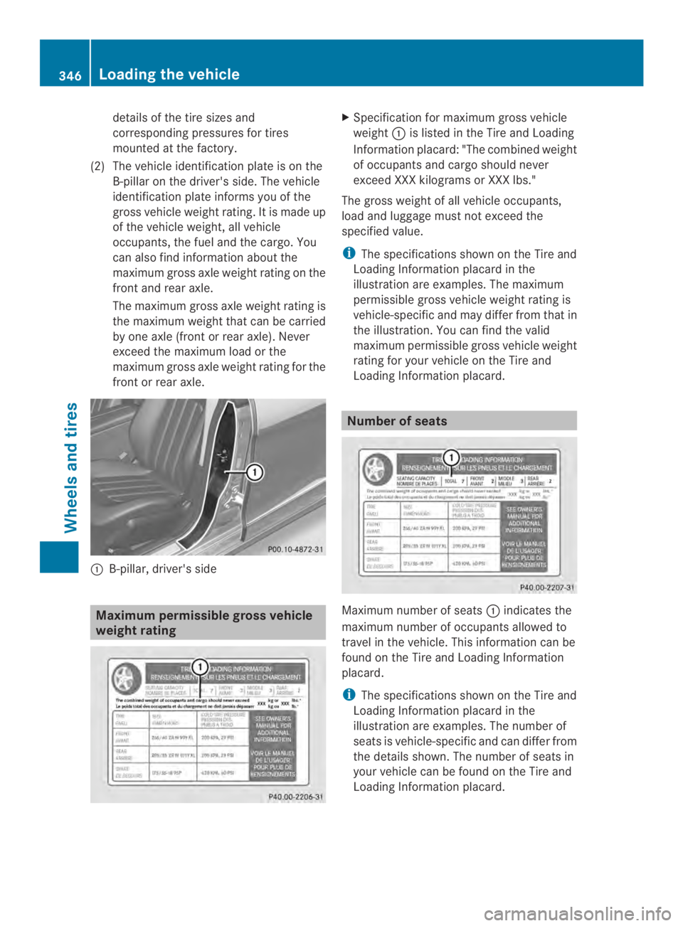 MERCEDES-BENZ CLS 2014 Owners Manual details of the tire sizes and
correspondingpressures for tires
mounted at the factory.
(2) The vehicle identification plate is on the
B-pillar on the driver'sside. The vehicle
identification plate MERCEDES-BENZ CLS 2014 Owners Manual details of the tire sizes and
correspondingpressures for tires
mounted at the factory.
(2) The vehicle identification plate is on the
B-pillar on the driver'sside. The vehicle
identification plate
