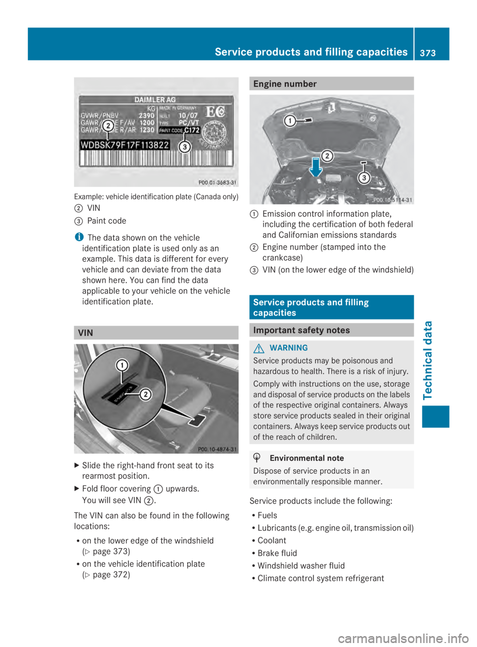 MERCEDES-BENZ CLS 2014  Owners Manual Example: vehicleidentification plate (Canada only)
�VIN
�$Paint code
iThe data shown on the vehicle
identificationplate is used only as an
example. This data is differentfor every
vehicle and can dev