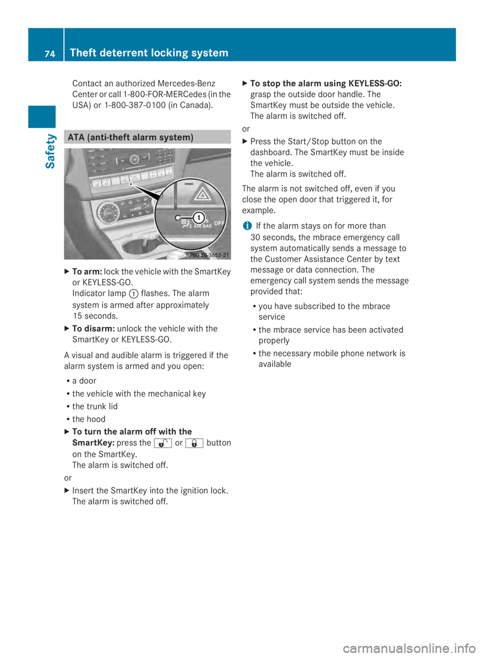 MERCEDES-BENZ CLS 2014 Manual PDF ContactanauthorizedMercedes-Benz
Centerorcall 1-800-FOR-MERCedes (in the
USA) or 1-800-387-0100 (in Canada).
ATA (anti-theftalarm system)
XTo arm:lockthe vehicle with the SmartKey
or KEYLESS-GO.
Indic