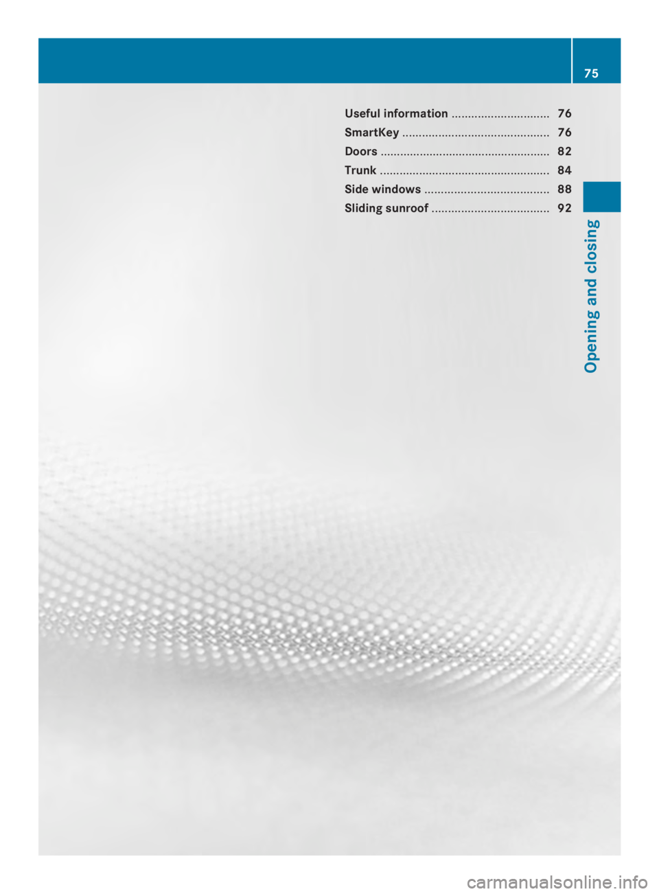 MERCEDES-BENZ CLS 2014 Manual PDF Useful information..............................76
SmartKey.............................................76
Doors....................................................82
Trunk............................