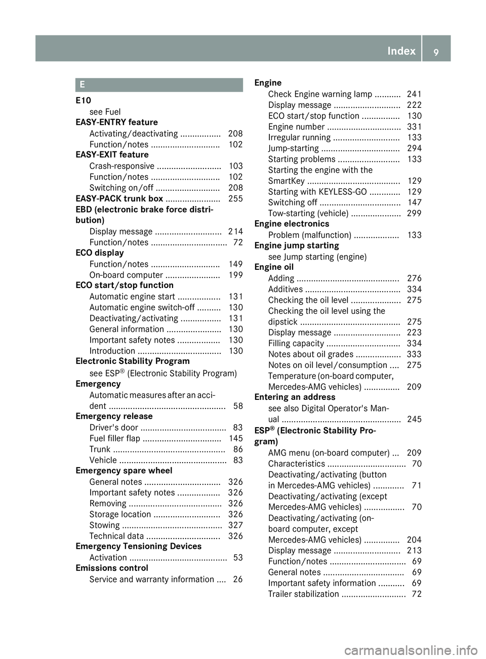 MERCEDES-BENZ CLS 2016  Owners Manual E E10
see Fuel
EASY-ENTRY feature
Activating/deactivating ................ .2 08
Function/notes ............................ .1 02
EASY-EXIT feature
Crash-responsive ........................... 103
Fu